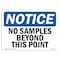 Signmission OSHA Notice Sign, 10" Height, 14" Width, Rigid Plastic, No Samples Beyond This Point Sign, Landscape OS-NS-P-1014-L-14786 - alternate 1